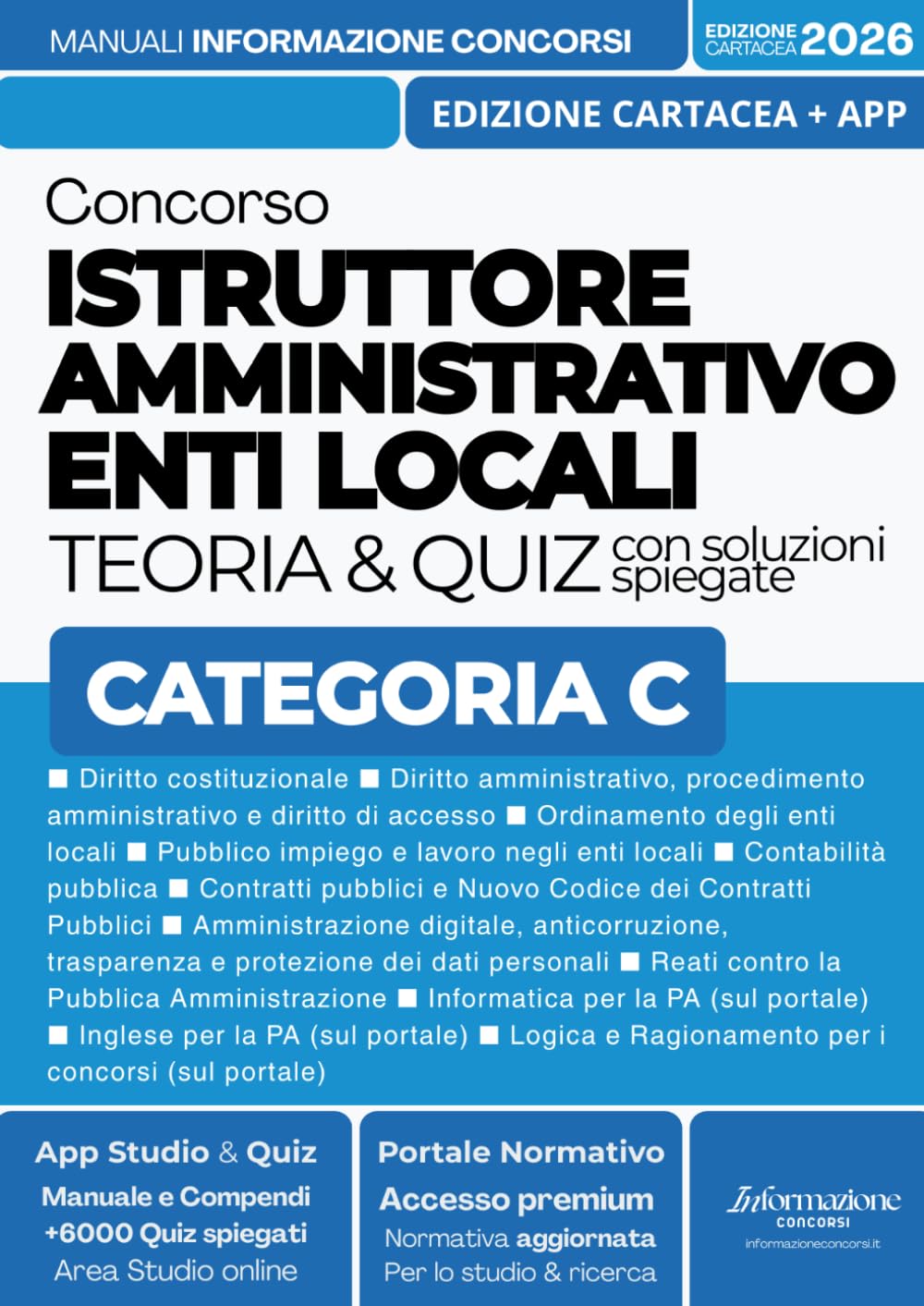CONCORSO ISTRUTTORE AMMINISTRATIVO ENTI LOCALI - CATEGORIA C: Manuale Completo con Teoria chiara, Tabelle Schematiche, Esempi e Casi pratici. Incluso ... Digitali e App Simulazioni con Quiz Spiegati