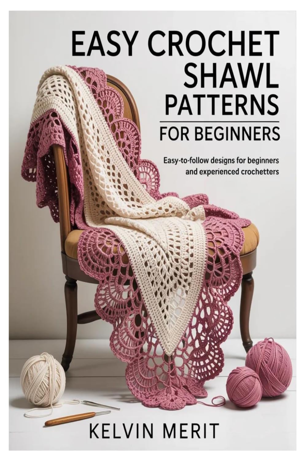 Easy Crochet Shawl Patterns for Beginners: Easy-to-Follow Designs for Beginners and Experienced Crocheters