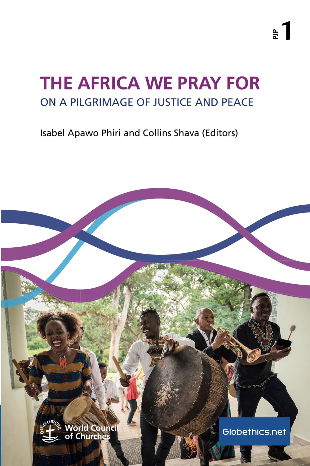 THE AFRICA WE PRAY FOR: ON A PILGRIMAGE OF JUSTICE AND PEACE (Globethics Co-Publications Series PJP)