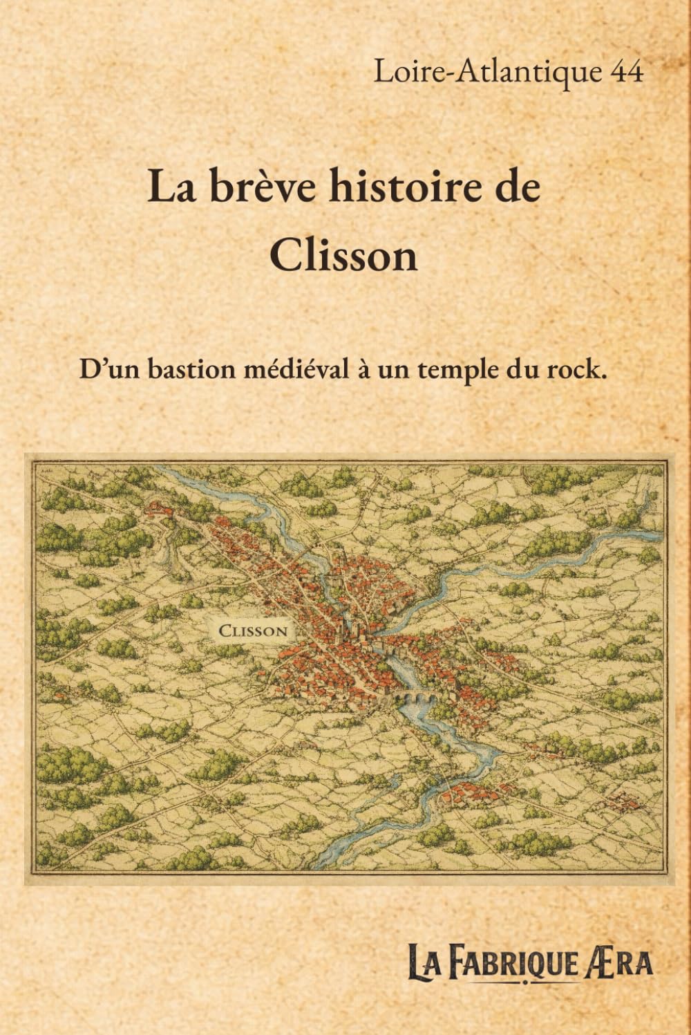 La brève histoire de Clisson: D'un bastion médiéval à un temple du Rock