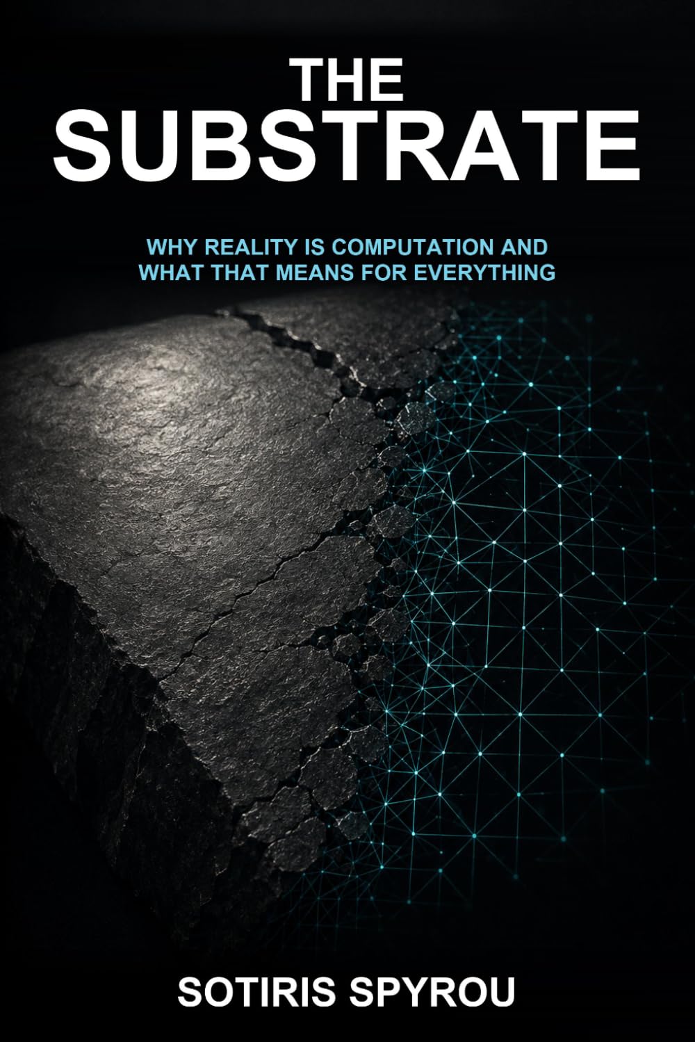 The Substrate: Why Reality Is Computation and What That Means for Everything: 1