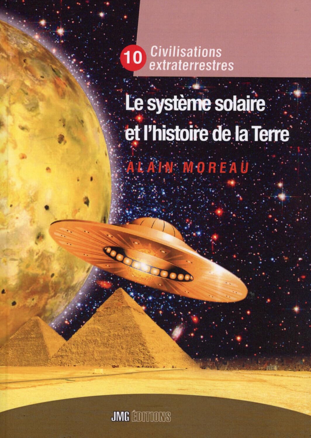 Le système solaire et l'histoire de la Terre - Civilisation extraterrestre Tome X: Tome 10, Le système solaire et l'histoire de la Terre