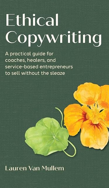 Portada de Ethical Copywriting: A practical guide for coaches, healers, and service-based entrepreneurs to sell without the sleaze
