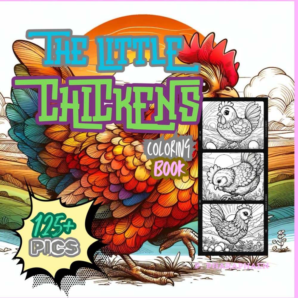 125+ Coloring Pics The Little Chicken: Coloring Book for Relaxation, Stress Relief, Creativty and Mindfulness.