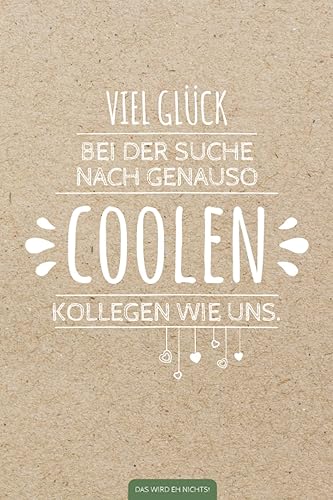 Viel Glück bei der Suche nach genauso coolen Kollegen wie uns: Lustiges Notizbuch für Abschied Kollege / Kollegin | Witziges Geschenk als alternative ... | Geschenk bei Jobwechsel oder Ruhestand