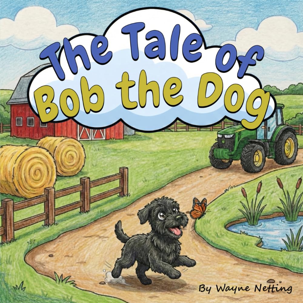 The Tale of Bob the Dog: A heartwarming story about an anxious rescue dog finding his forever home.
