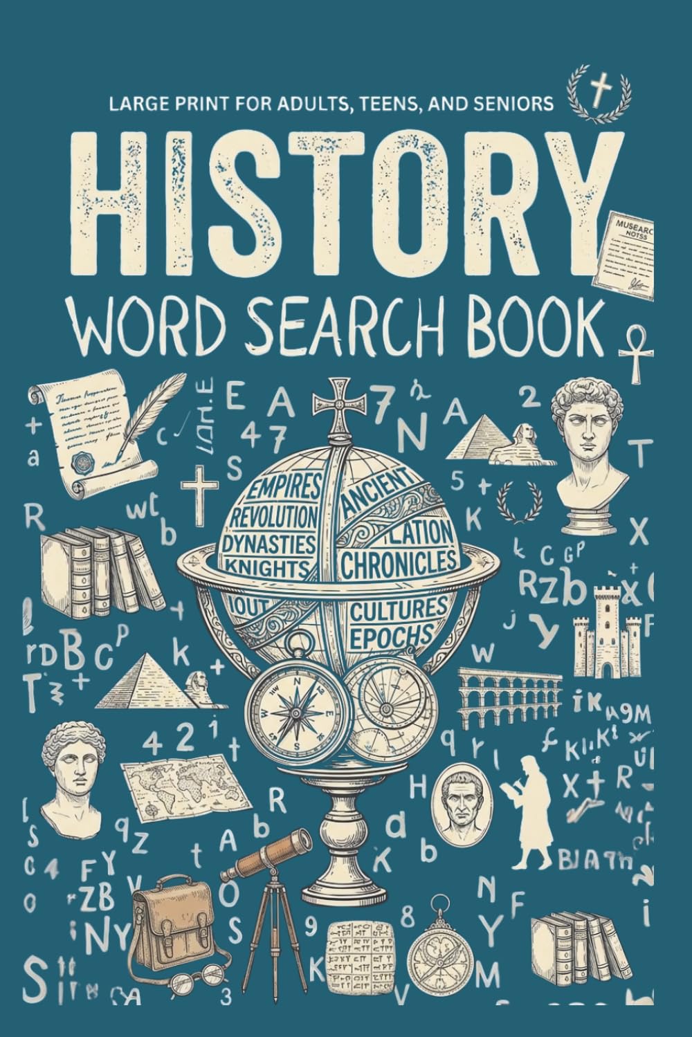 History Word Search Book – Large Print for Adults, Teens, and Seniors: 50+ Word Find Puzzles Featuring World History, Famous Figures, Ancient Civilizations, Events, and Historical Themes