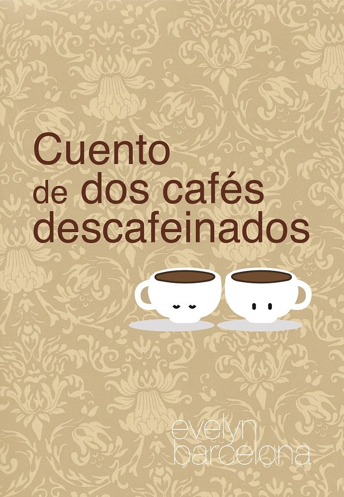 Cuento de dos cafés descafeinados (Spanish Edition)