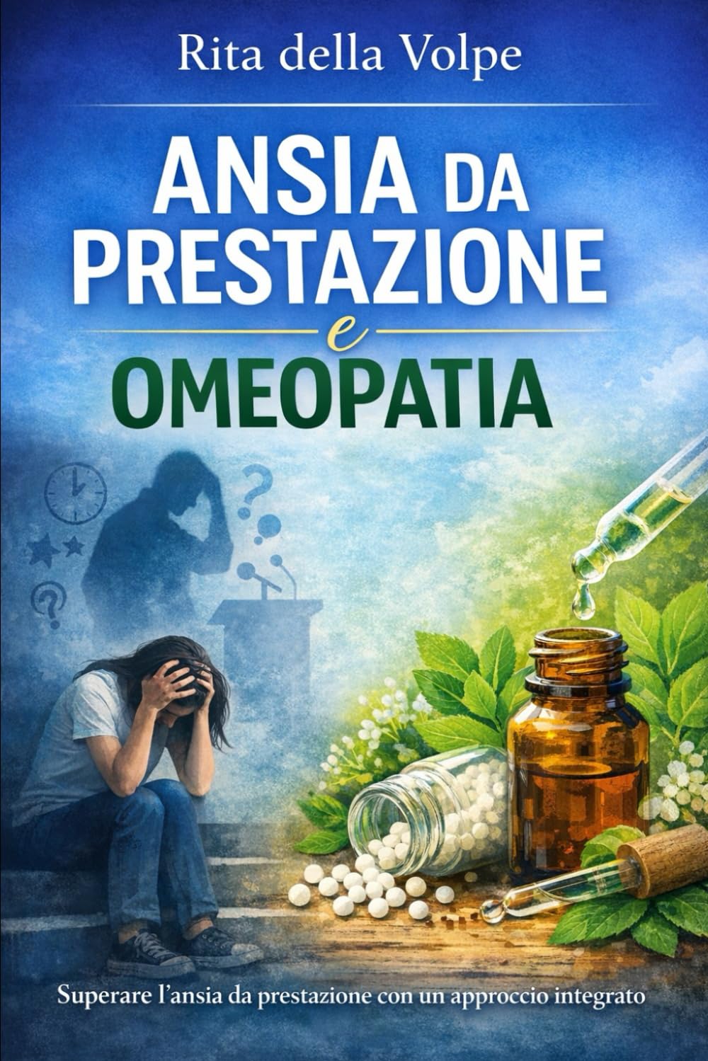 Ansia da prestazione e omeopatia: Quando la paura anticipa l’evento: comprendere l’ansia per trasformarla in equilibrio