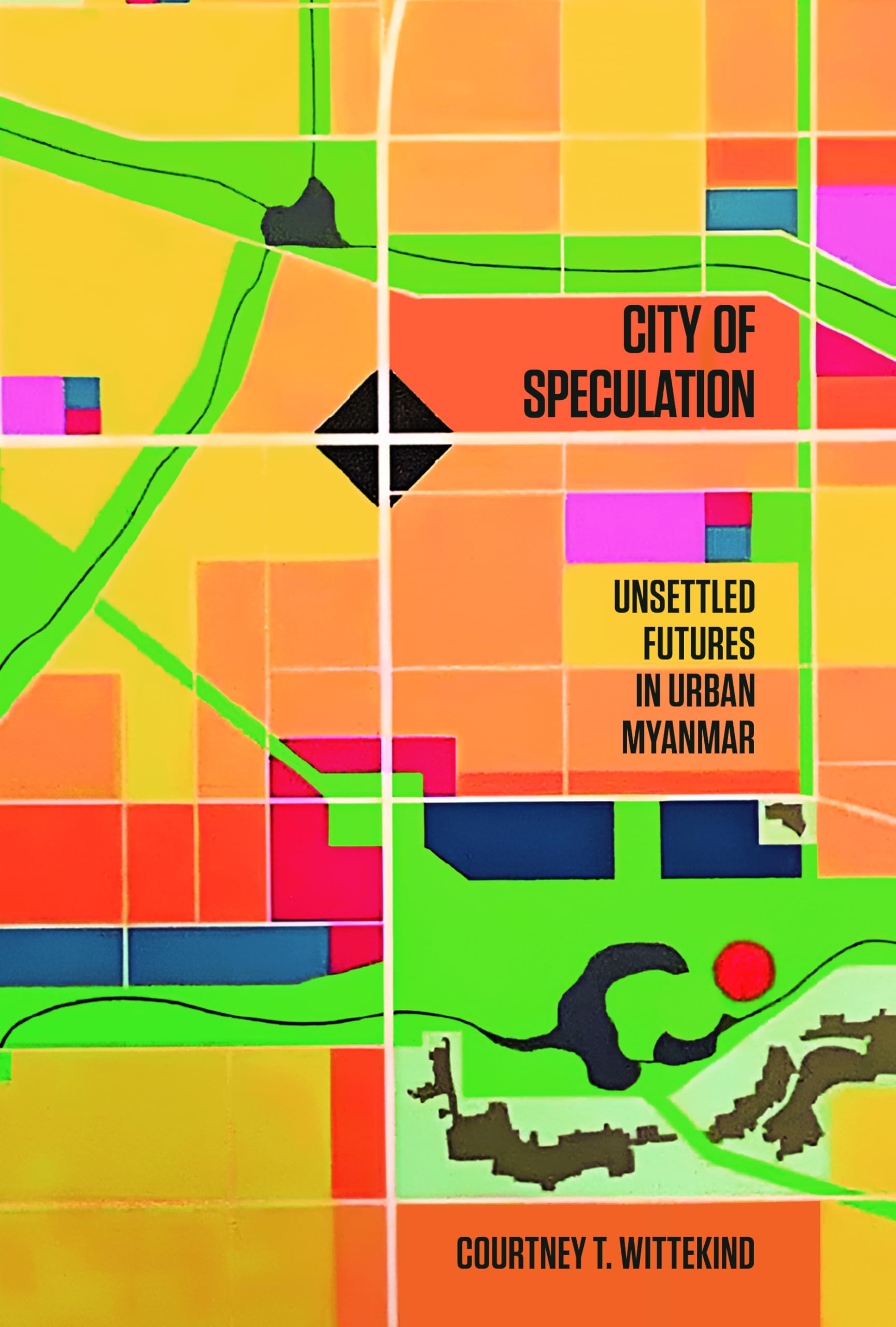 City of Speculation: Unsettled Futures in Urban Myanmar