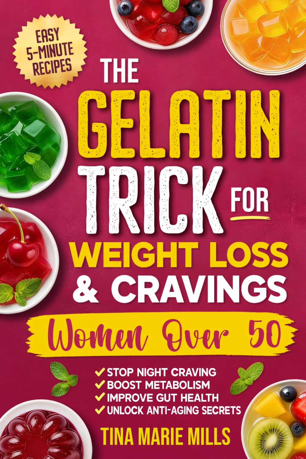 The Gelatin Trick for Weight Loss & Cravings; Women Over 50: Stop Night Cravings, Boost Metabolism, Improve Gut Health & Unlock Anti-Aging Benefits