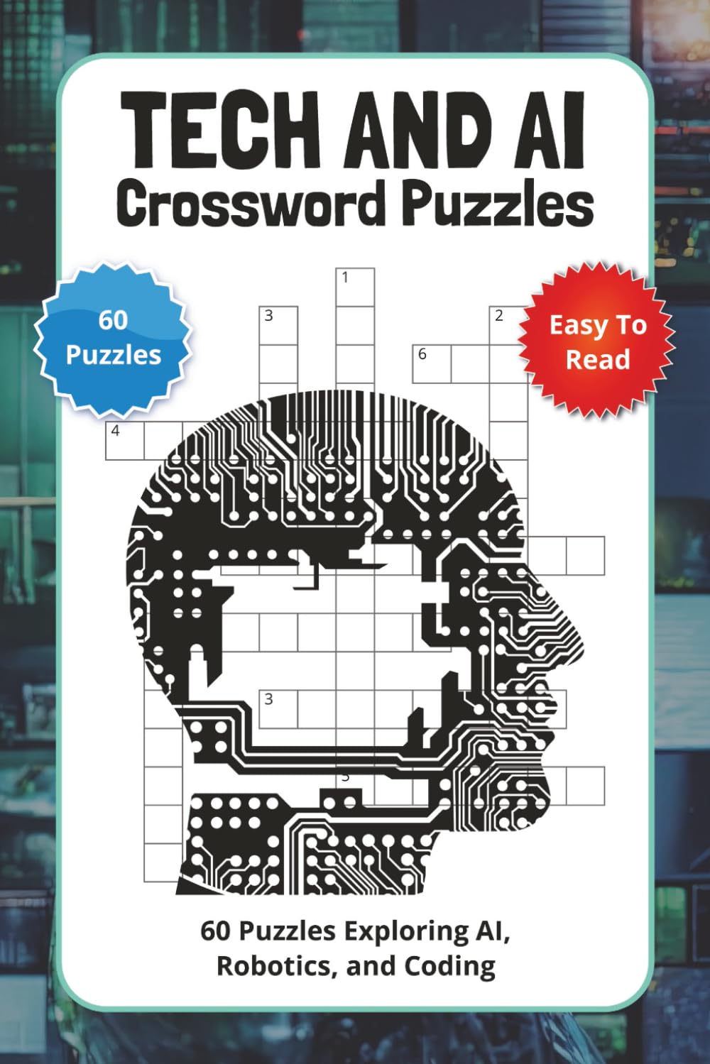 Tech and AI Crossword Puzzles: 60 Puzzles Exploring AI, Robotics, and Coding