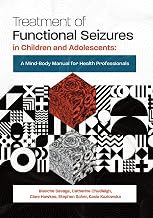 Treatment of Functional Seizures in Children and Adolescents: A Mind-Body Manual for Health Professionals
