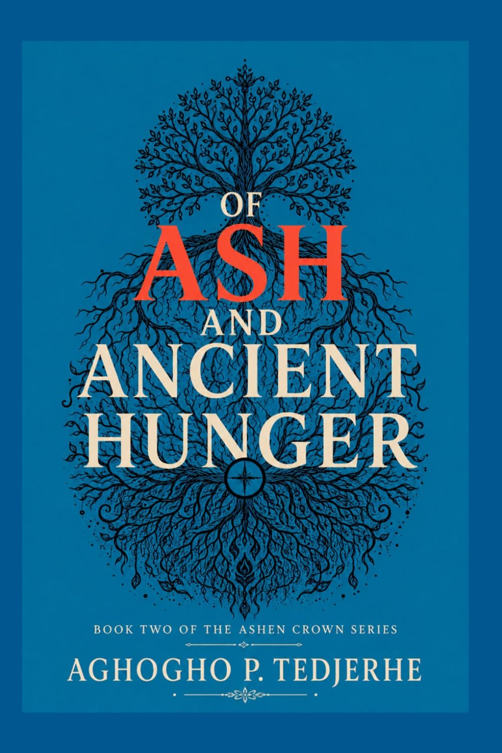 OF ASH AND ANCIENT HUNGER (The Ashen Crown)