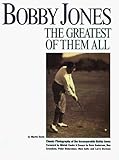 Bobby Jones: THE GREATEST OF THEM ALL