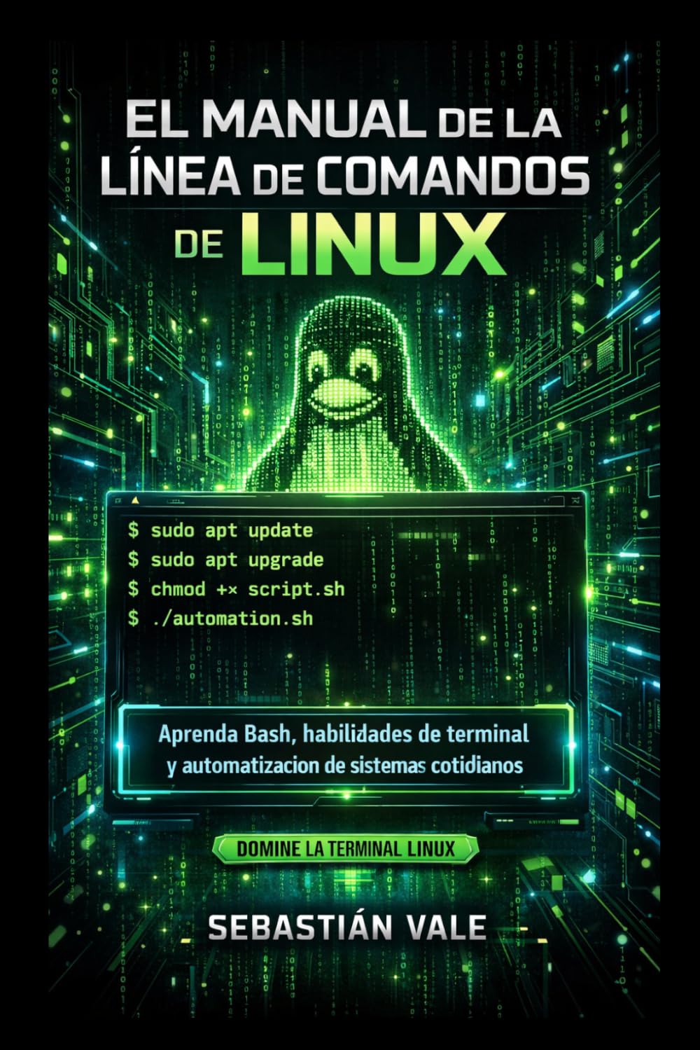El manual de la línea de comandos de Linux: Aprenda Bash, habilidades de terminal y automatización de sistemas cotidianos