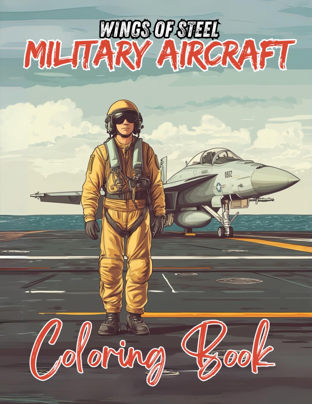 Wings of Steel Military Aircraft: A High-Flying Coloring Adventure with Military Aircraft | Jet Fighters | Bombers | Helicopters | Large Print Size