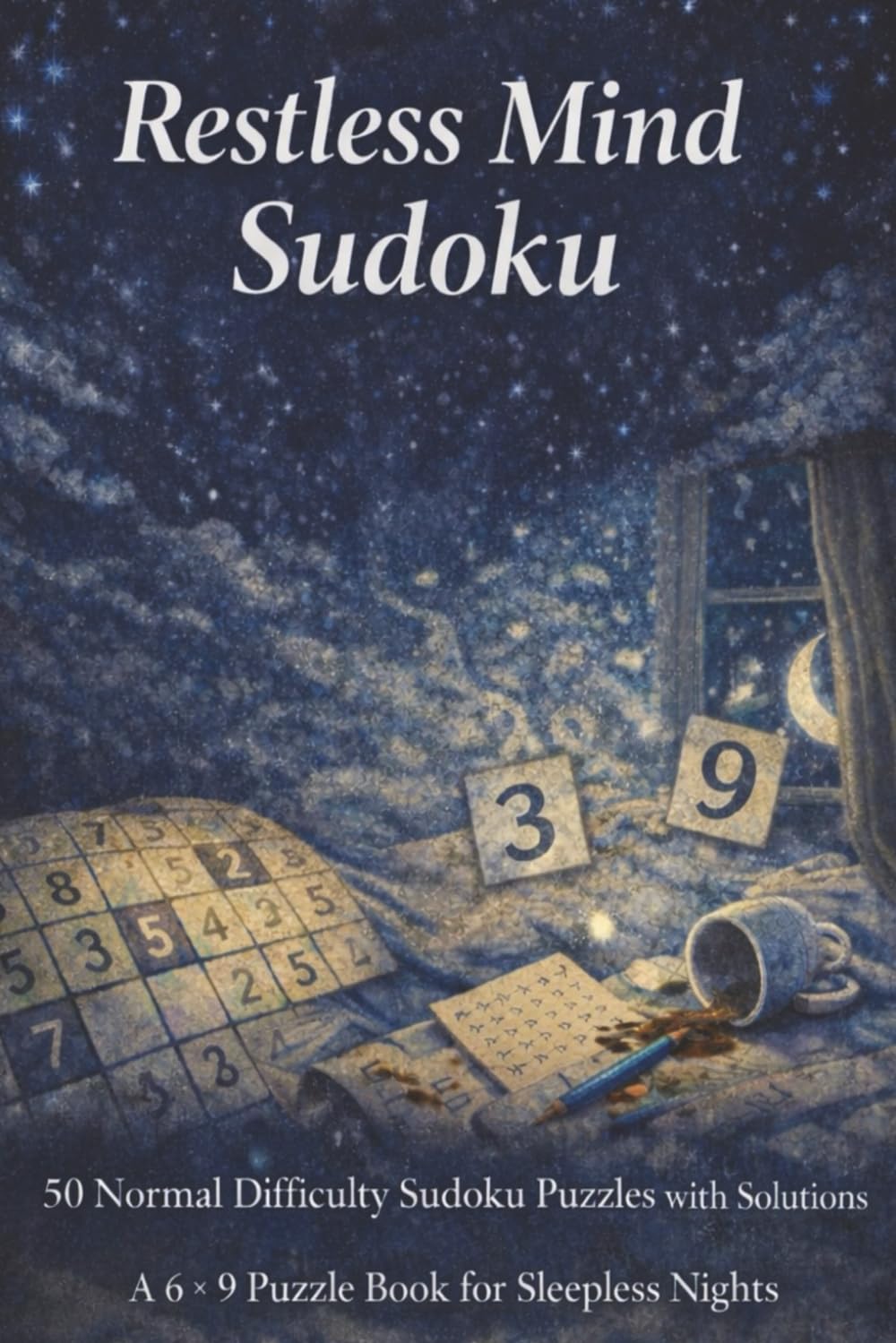 Restless Mind Sudoku Puzzle Book: Restless Mind Sudoku Puzzle Book | 6 x 9 inches, 110 pages | 50+ puzzles | solutions included