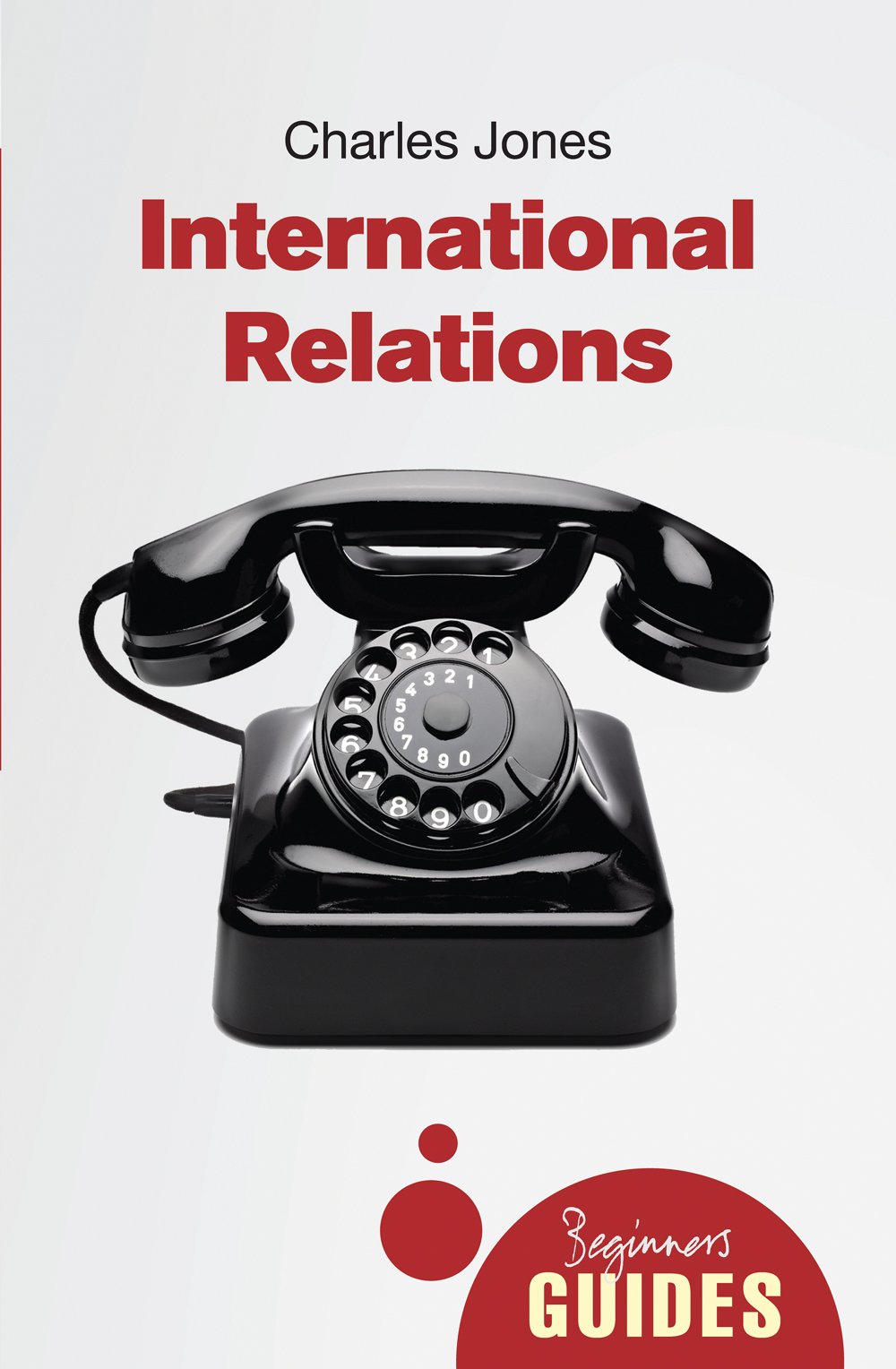 International Relations: A Beginner's Guide (Beginner's Guides),