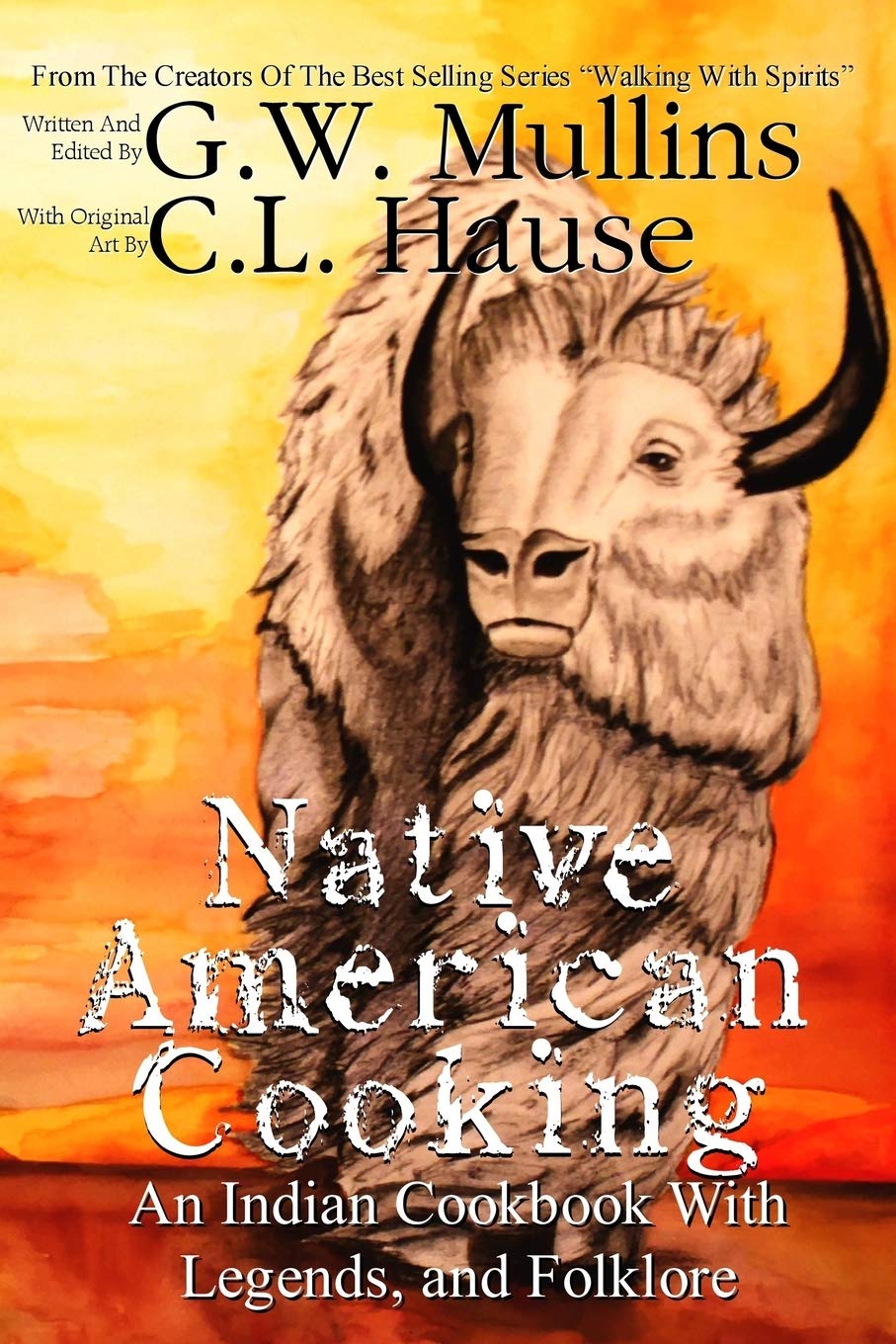 Native American Cooking An Indian Cookbook With Legends, And Folklore: 7 (Walking with Spirits)