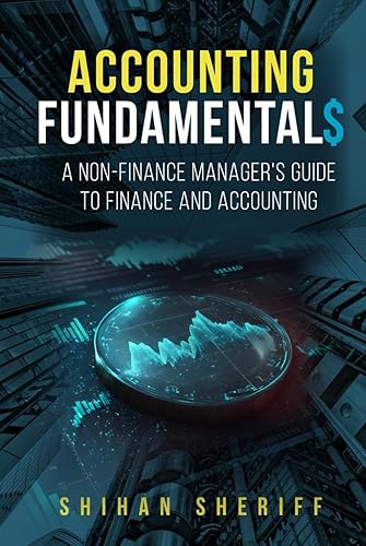 Accounting Fundamentals: A Non-Finance Manager's Guide to Finance and Accounting