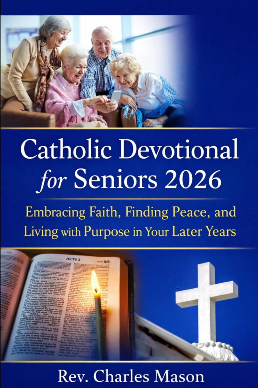 Catholic Devotional for Seniors 2026: Embracing Faith, Finding Peace, and Living with Purpose in Your Later Years