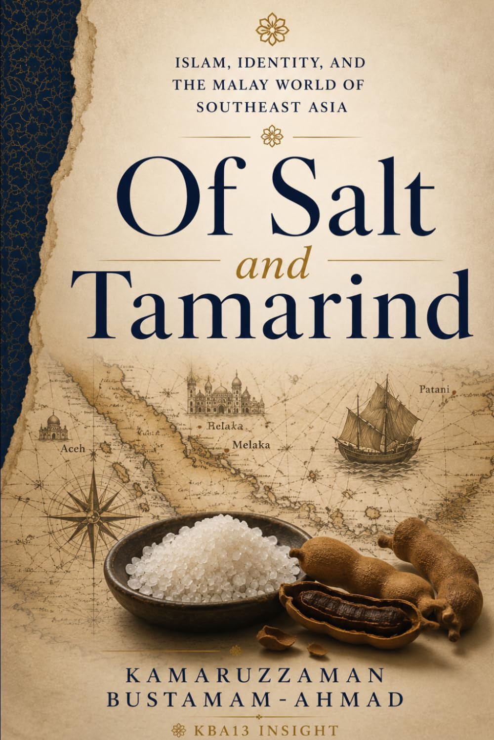 Of Salt and Tamarind: Islam, Identity, and the Malay World of Southeast Asia (Southeast Asian Studies)