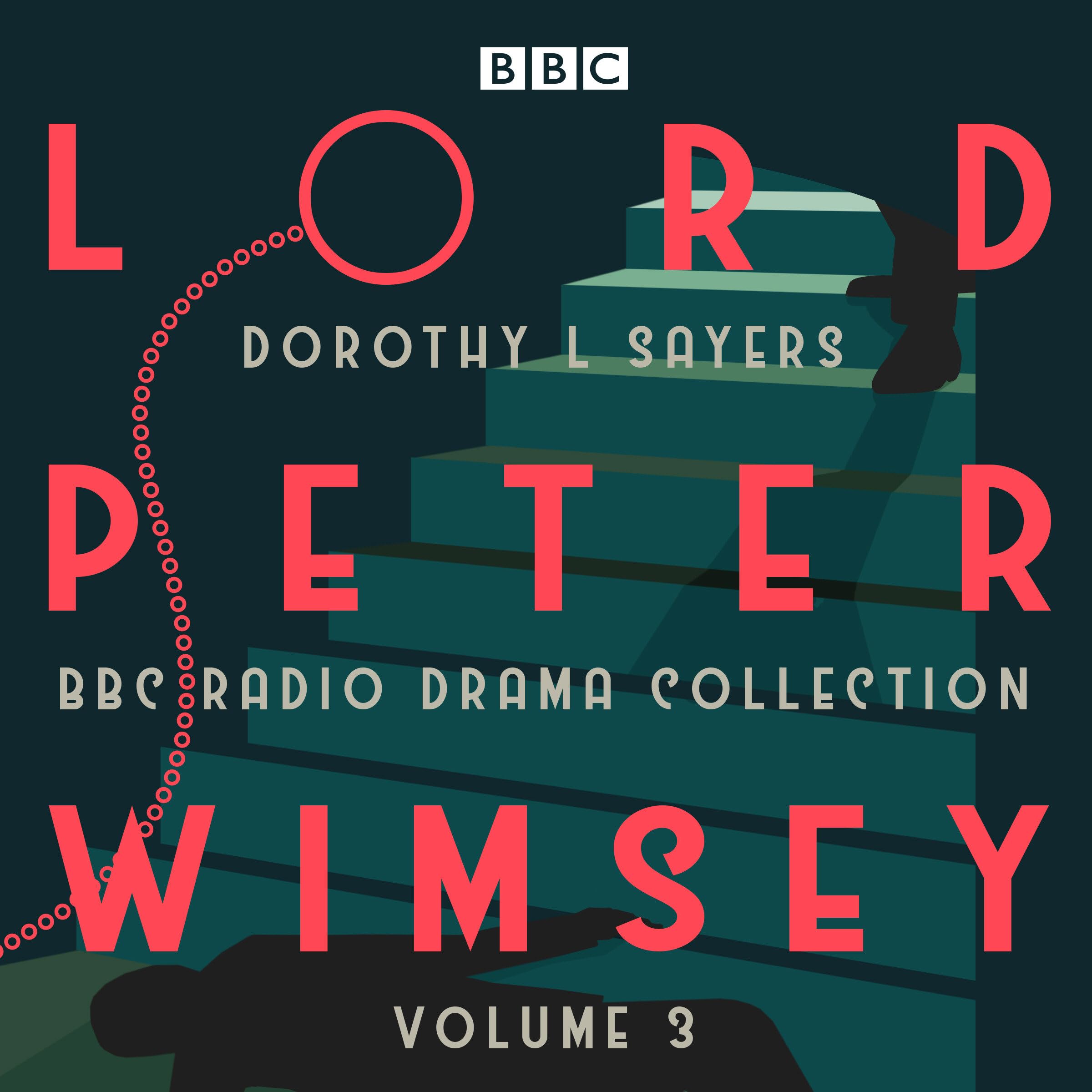 Lord Peter Wimsey: BBC Radio Drama Collection Volume 3: Four BBC Radio 4 Full-Cast Dramatisations (BBC Radio Drama Collection, 3)