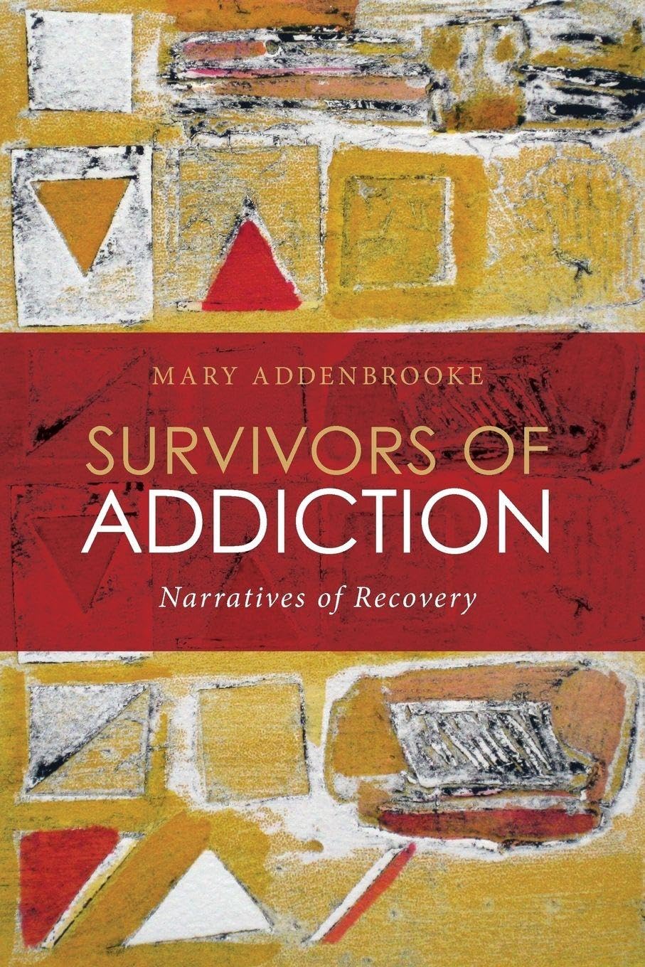 Survivors of Addiction: Narratives of Recovery