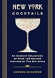 New York Cocktails: An Elegant Collection of over 100 Recipes Inspired by the Big Apple (City Cocktails)