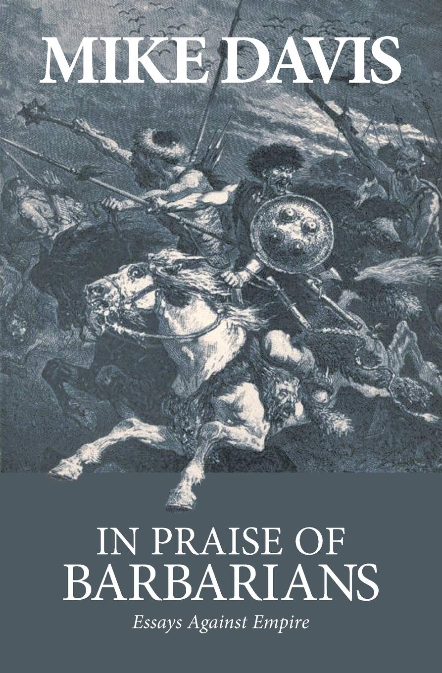 In Praise of Barbarians By Mike Davis