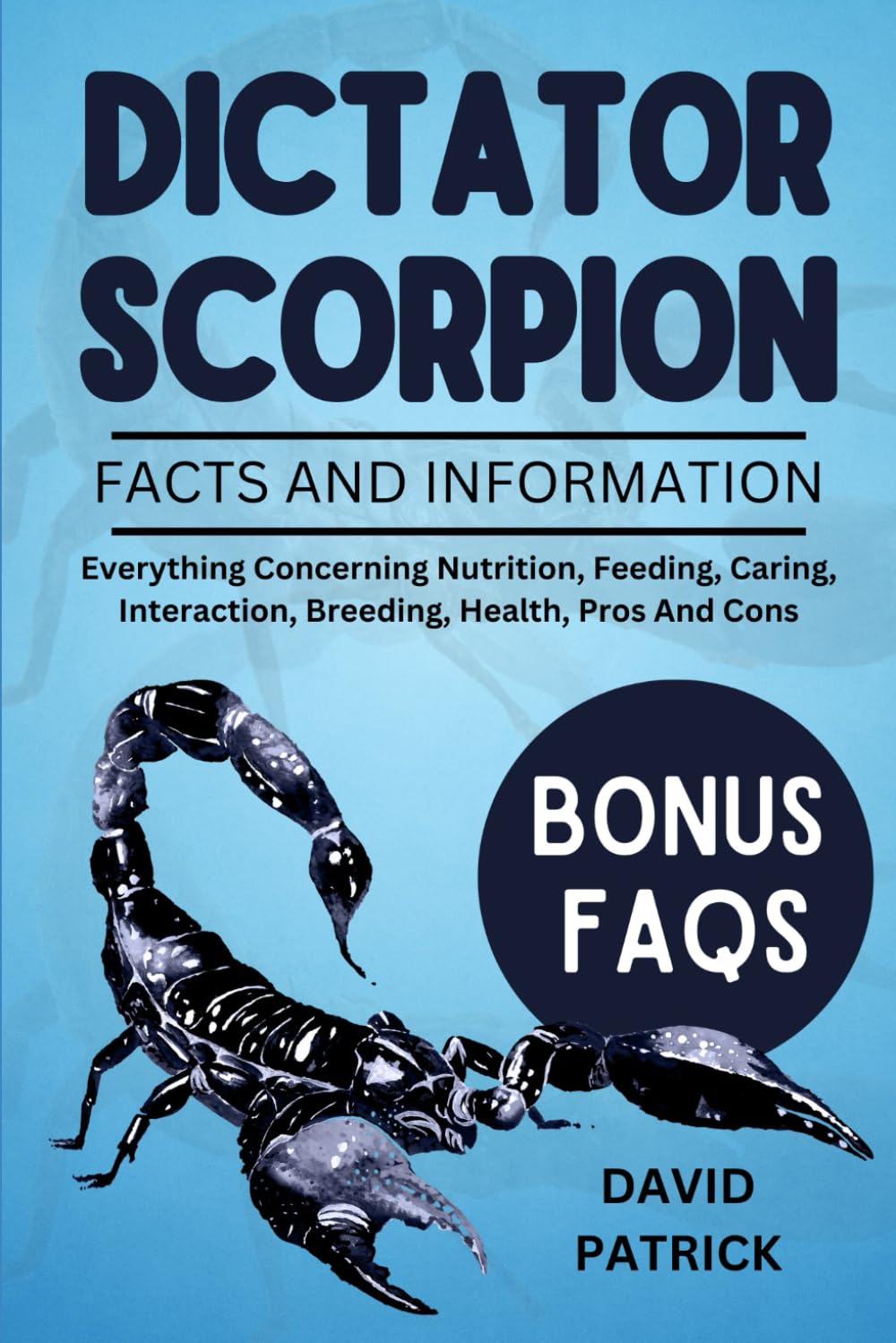 DICTATOR SCORPION: Everything Concerning Nutrition, Feeding, Caring, Interaction, Breeding, Health, Pros And Cons