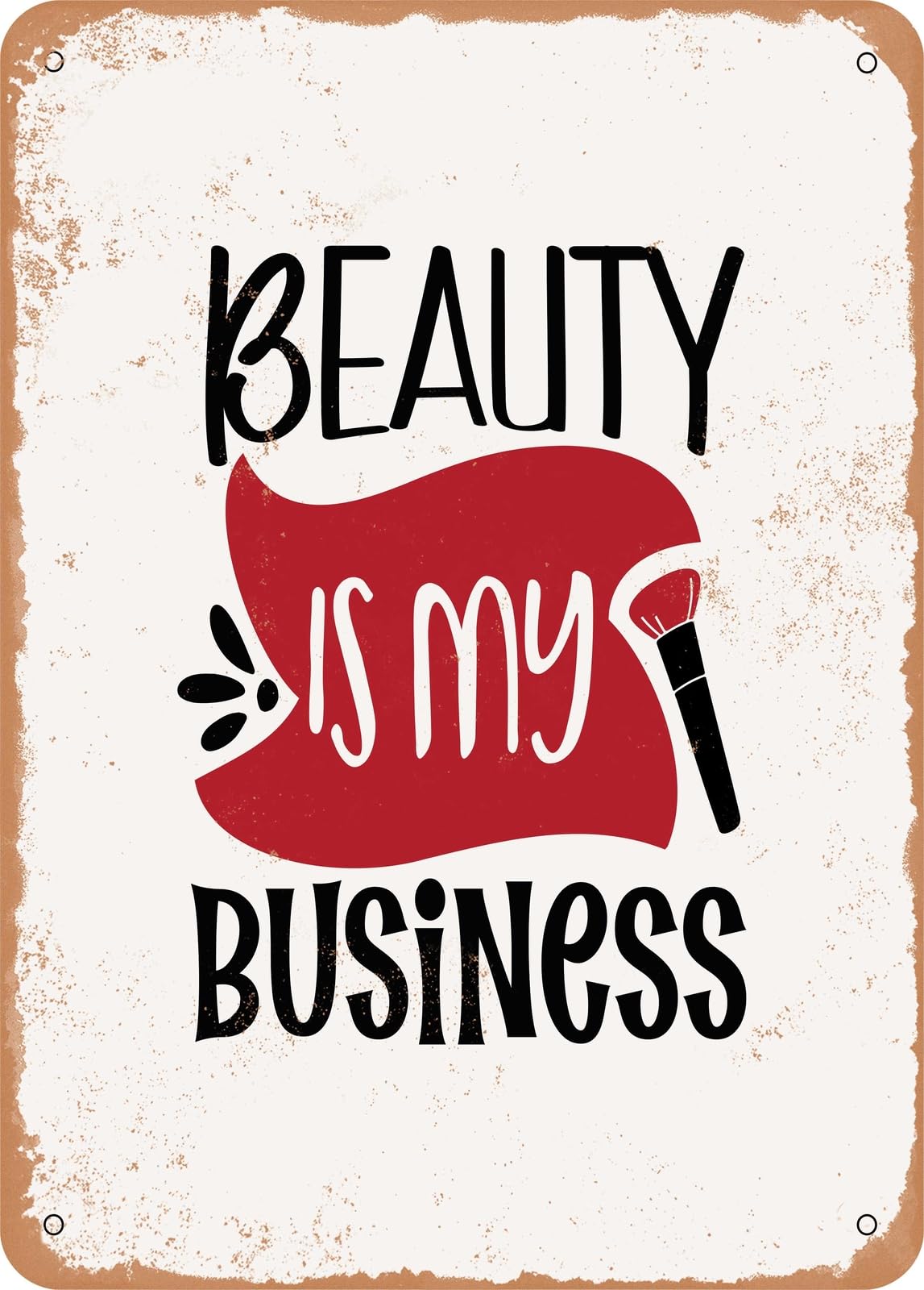 Metal Sign - Beauty is My Business - Vintage Rusty Look home decor