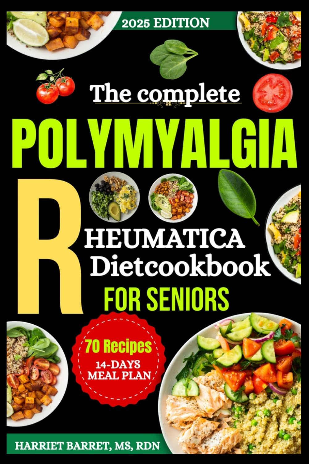 THE COMPLETE POLYMYALGIA RHEUMATICA DIET COOKBOOK FOR SENIORS: ”Steroid-Smart, Anti-Inflammatory Recipes to Reduce Pain, Protect Bone Health, and Boost Daily Energy”