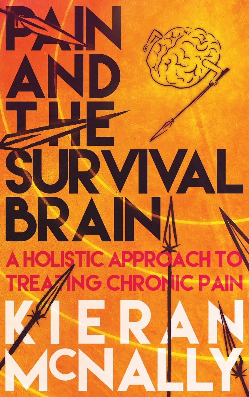 Pain And The Survival Brain: A Holistic Approach To Treating Chronic Pain