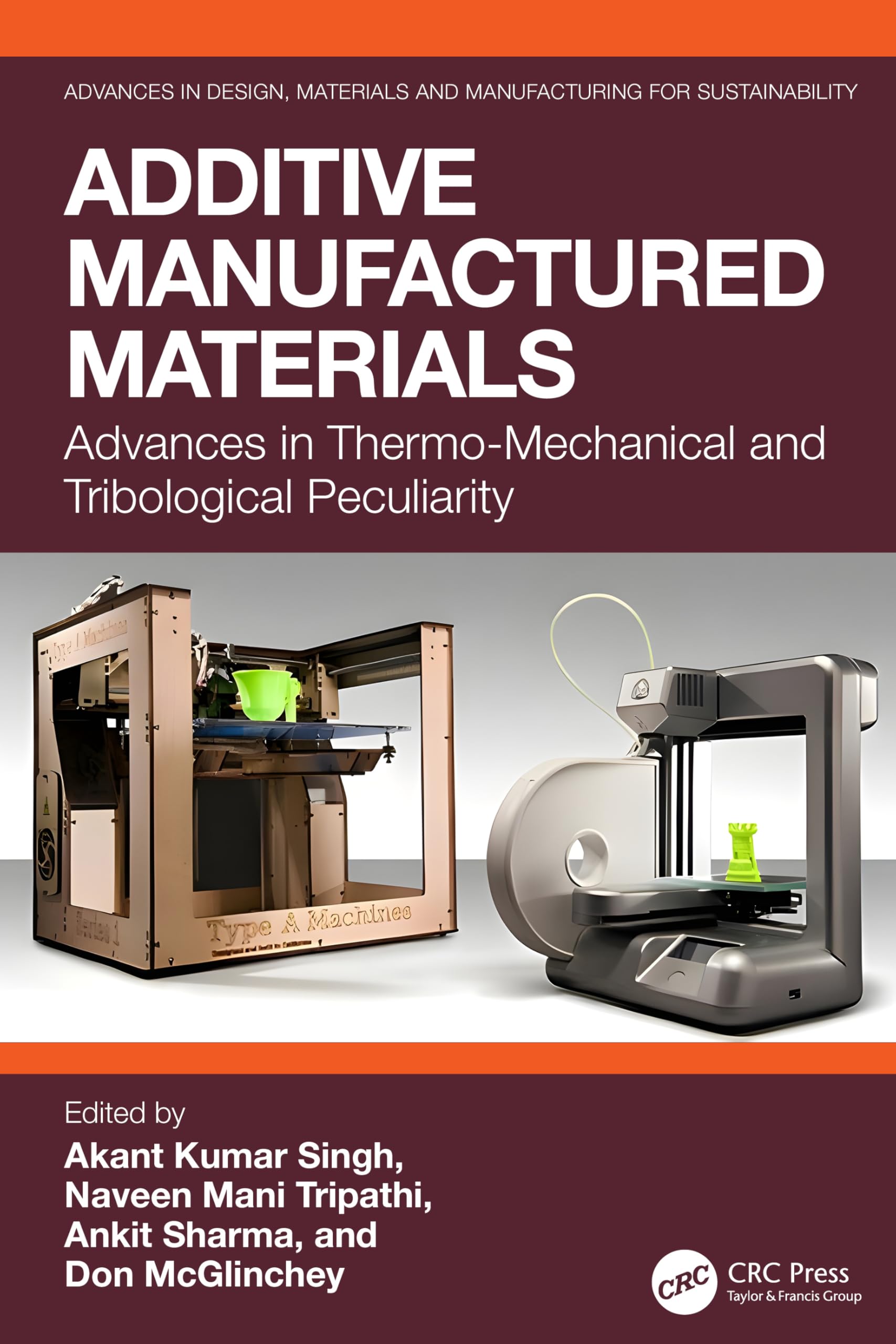 Additive Manufactured Materials: Advances in Thermo-Mechanical and Tribological Peculiarity (Advances in Design, Materials and Manufacturing for Sustainability)