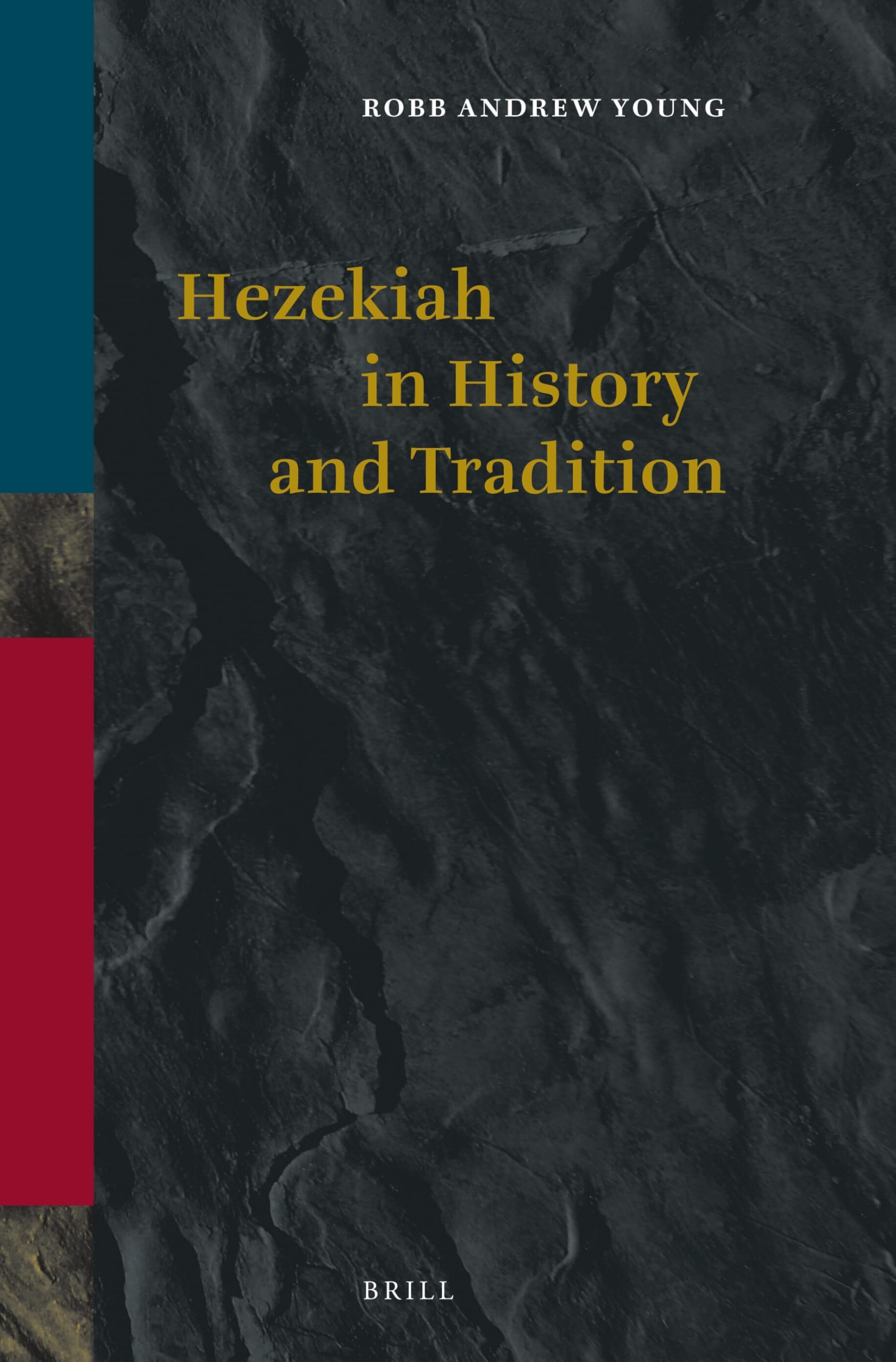 Hezekiah in History and Tradition: 155 (Vetus Testamentum, Supplements)
