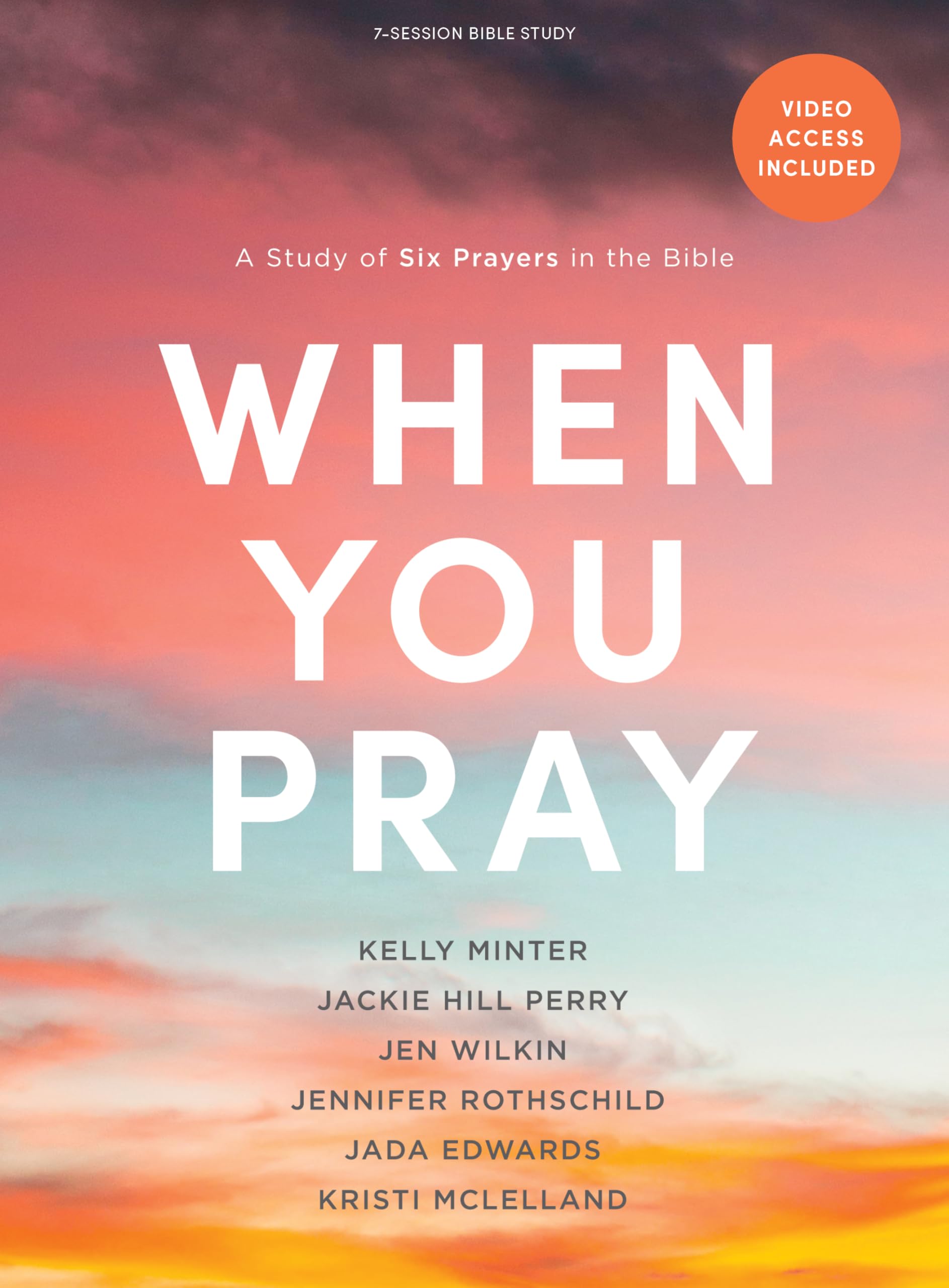When You Pray Bible Study Book with Video Access: A Study of Six Prayers in the Bible