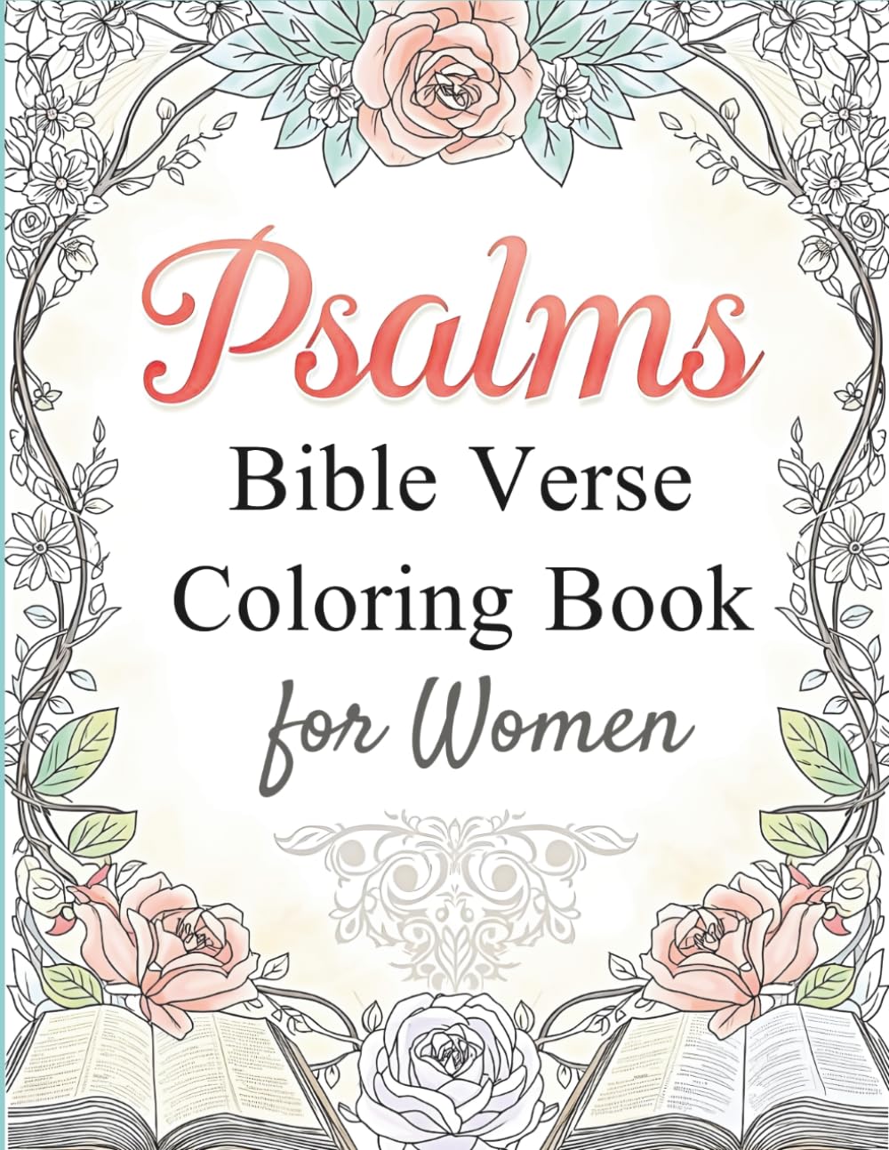 Psalms Bible Verse Coloring Book for Women: 45 Christian Coloring Pages Featuring Inspiring Psalms about Faith, Hope, and God’s Love