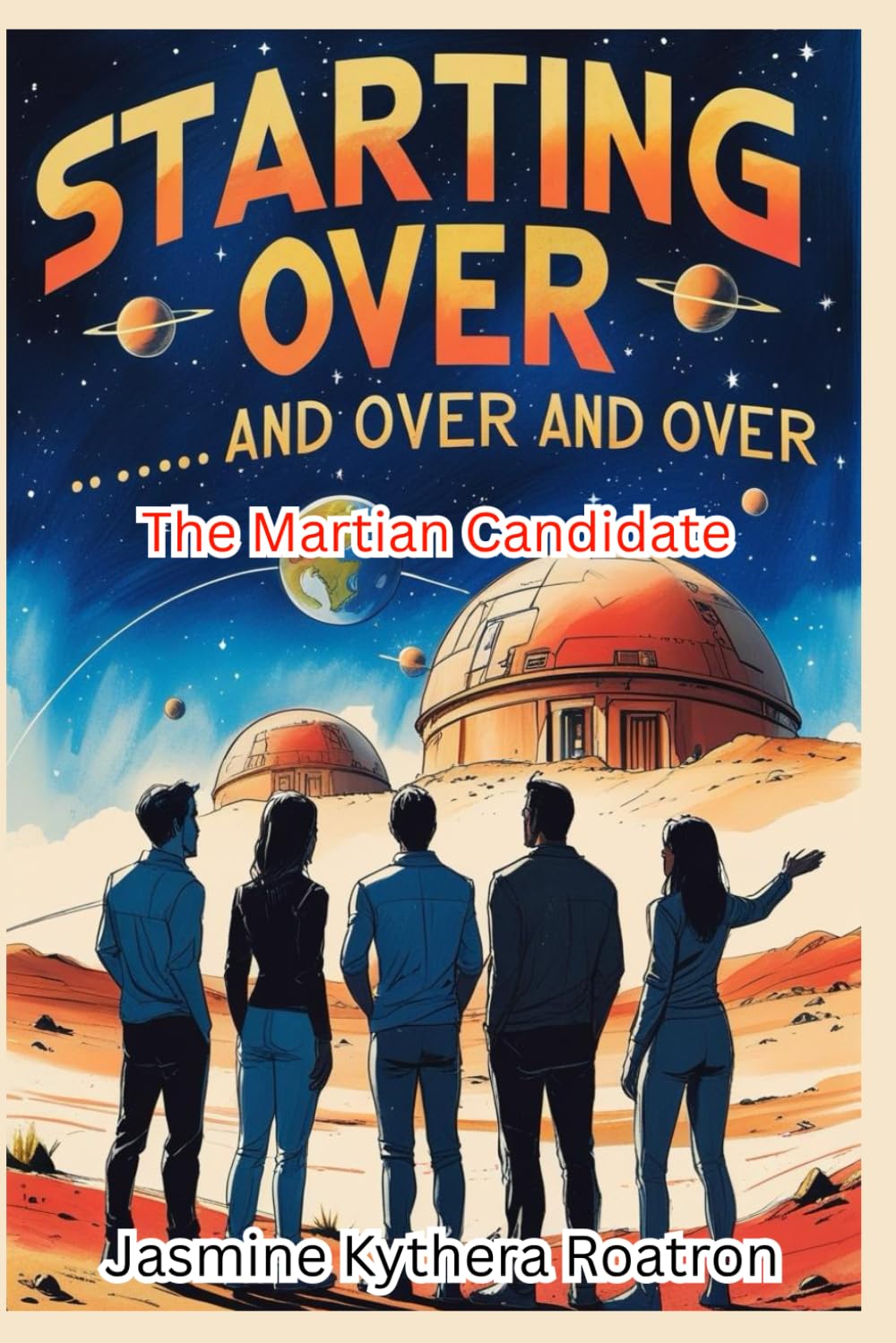 Starting Over ... and over and over: The Martian Candidate Chronicles