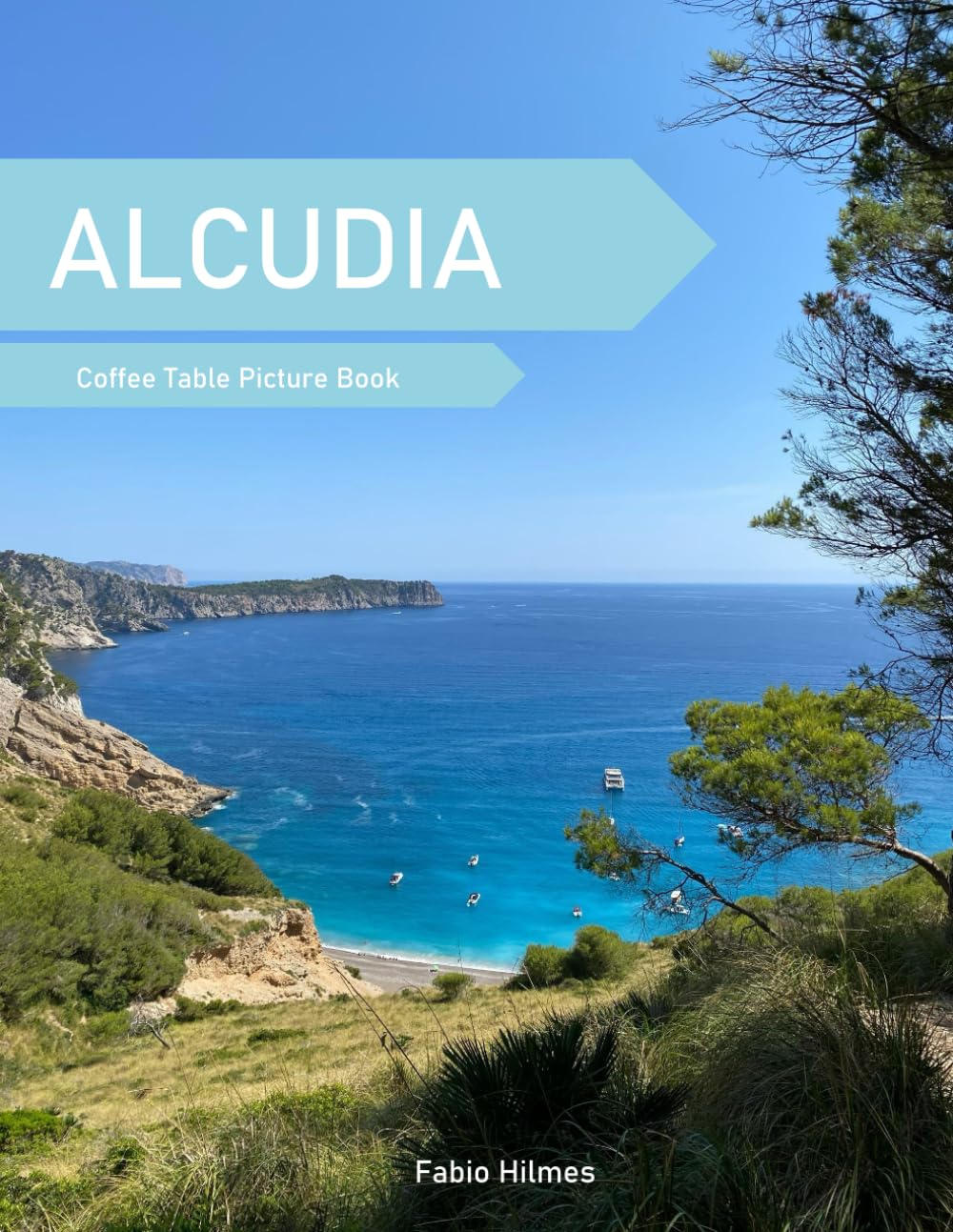 Alcudia: A Coffee Table Picture Book, An Ideal Gift for Travel and Tourism Enthusiasts, Promoting Relaxation and Meditation.