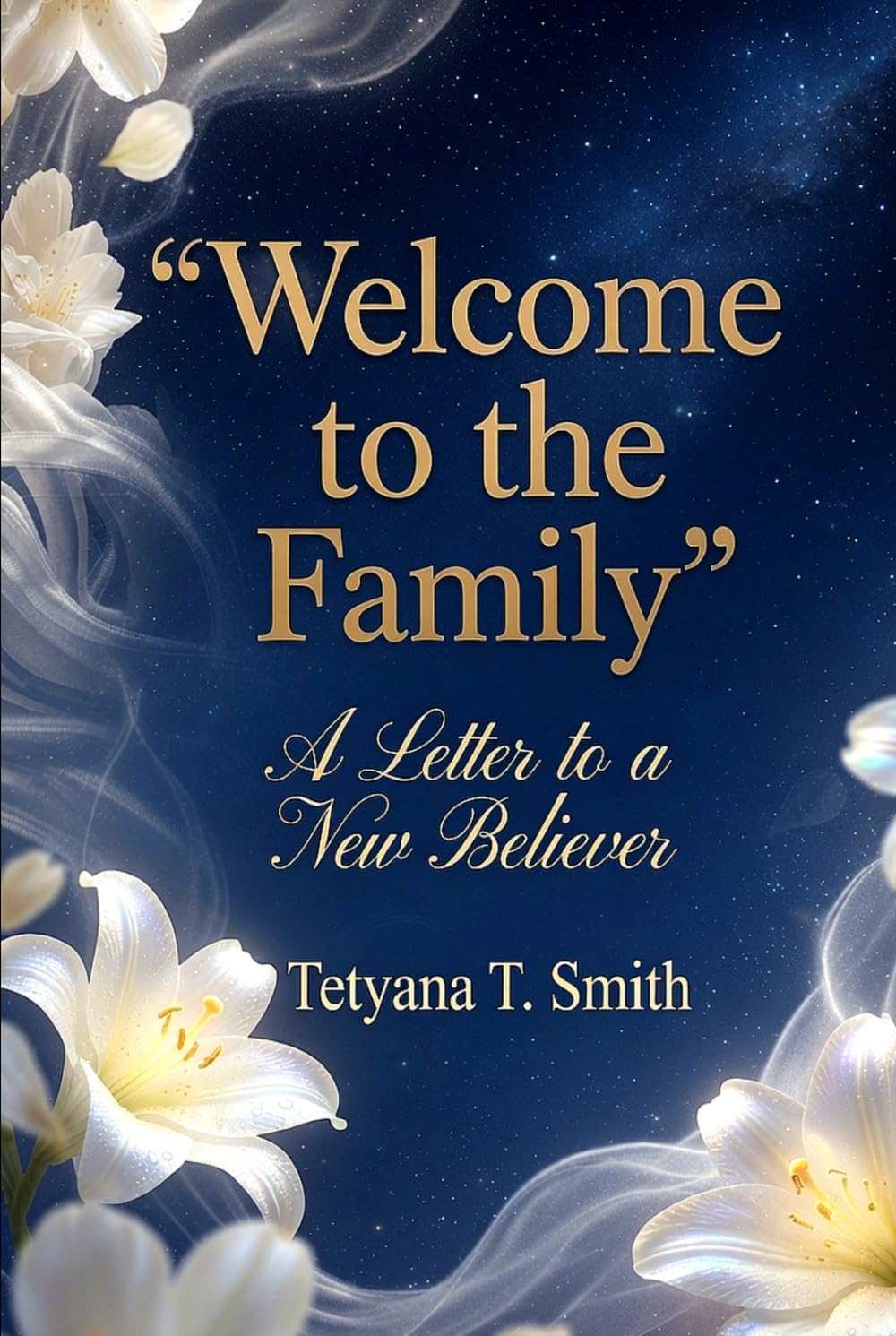 Welcome to the family: A Letter to a New Believer: Your First Steps in Following Jesus