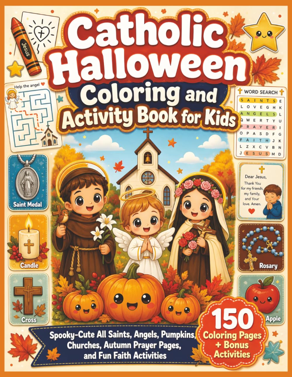 Catholic Halloween Coloring and Activity Book for Kids: Spooky-Cute All Saints, Angels, Pumpkins, Churches, Autumn Prayer Pages, and Fun Faith Activities