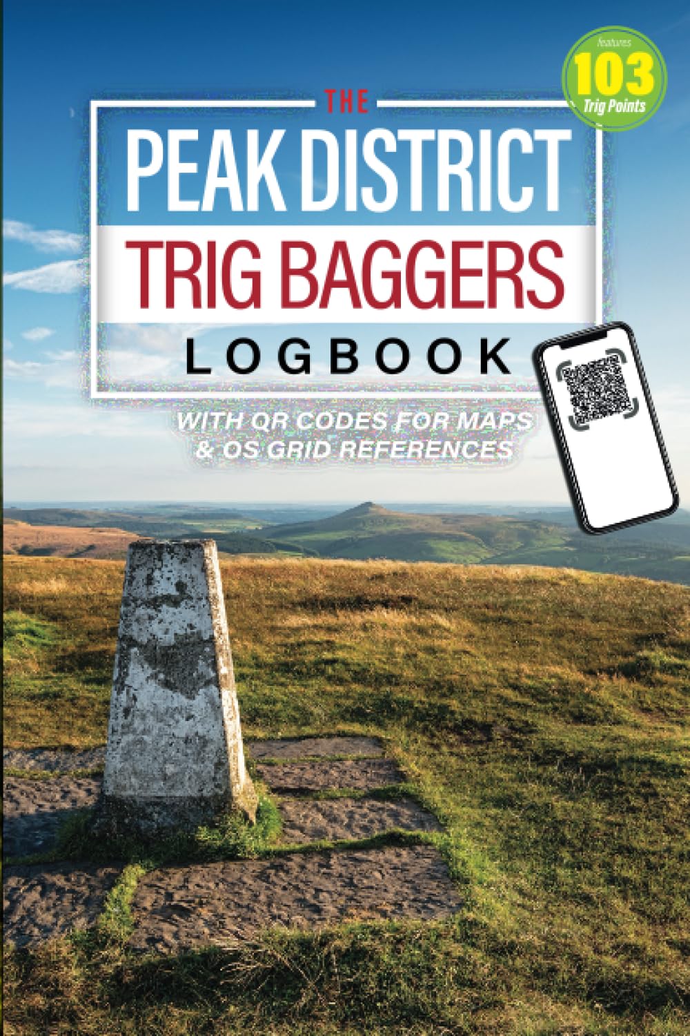 The Peak District Trig Baggers Logbook: Hiking Challenge Logbook Featuring Over 100 Trig Points To Visit Around The Peak District