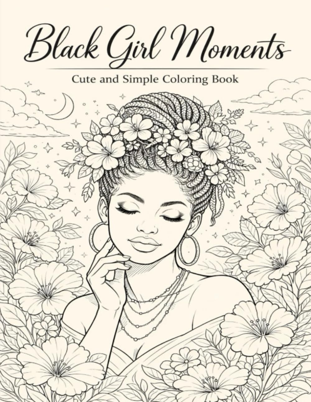 Black Girl Moments Cute and Simple Coloring Book: A Relaxing Journey of Joy and Self-Love.