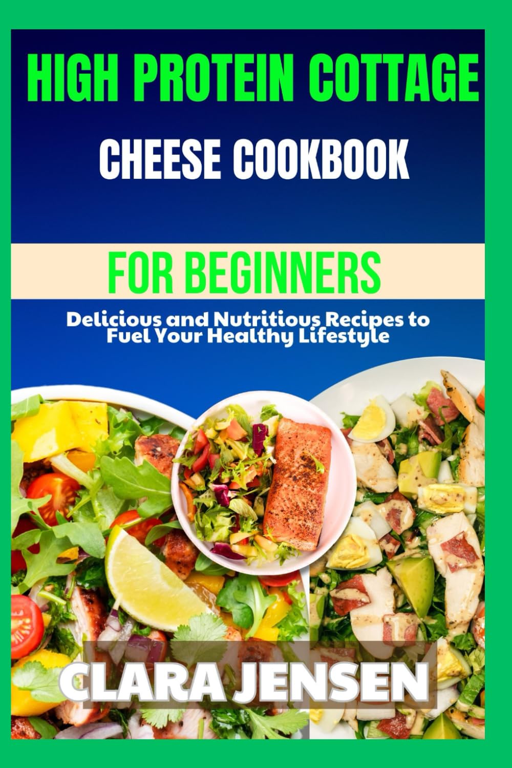 High protein cottage cheese Cookbook for beginners: Delicious and Nutritious Recipes to Fuel Your Healthy Lifestyle