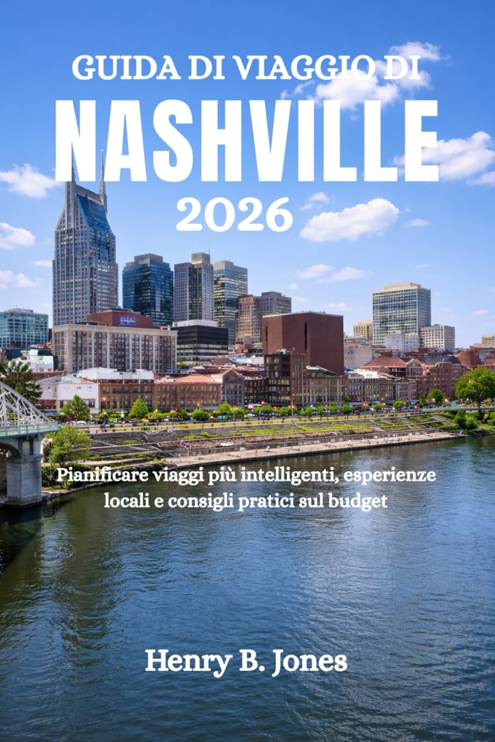 GUIDA DI VIAGGIO DI NASHVILLE 2026: Pianificare viaggi più intelligenti, esperienze locali e consigli pratici sul budget
