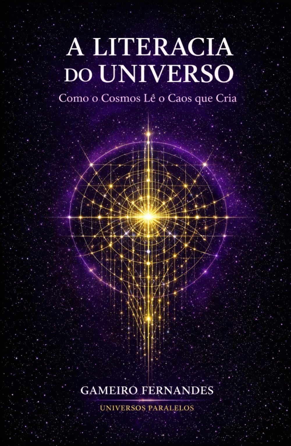 A LITERACIA DO UNIVERSO: Como o Cosmos Lê o Caos que Cria (A Linguagem da Criação)