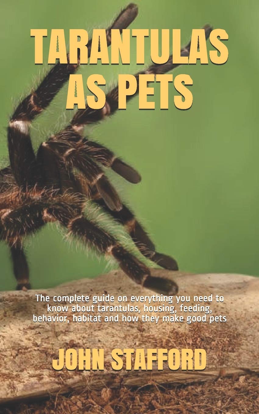 Buy TARANTULAS AS PETS: The complete guide on everything you need to