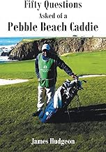 Fifty Questions Asked of a Pebble Beach Caddie